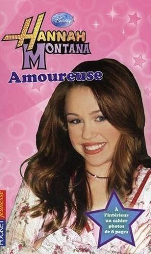 Hannah Montana. 6. Amoureuse. à l'intérieur un cahier photos de 8 pages
