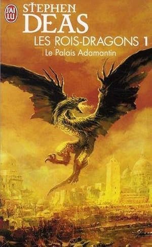 les rois-dragons Tome 1 ; le palais adamantin