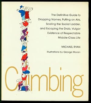 Seller image for Climbing: The Definitive Guide to Dropping Names, Putting on Airs, Scaling the Social Ladder, and Escaping the Drab, Vulgar Existence of Everyday Middle-Class Life for sale by Inga's Original Choices