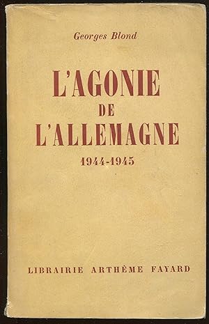 Image du vendeur pour L'agonie de l'Allemagne 1944-1945 mis en vente par LibrairieLaLettre2