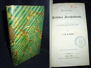 Beiträge zur Britischen Irrenheilkunde, aus eignen Anschauungen im Jahre 1841.