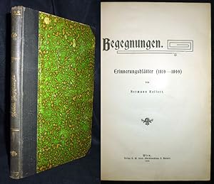Begegnungen: Erinnerungsblätter (1819-1899). >Handexemplar des Verfassers mit Beilagen<