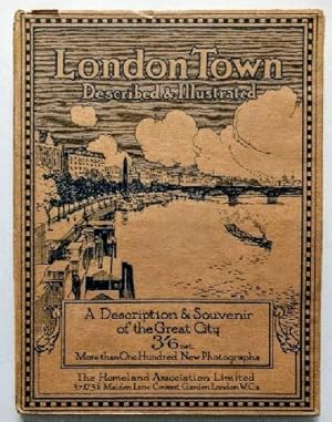 London Town : Descirbed and Illustrated - A Reflection of the London of To-day.