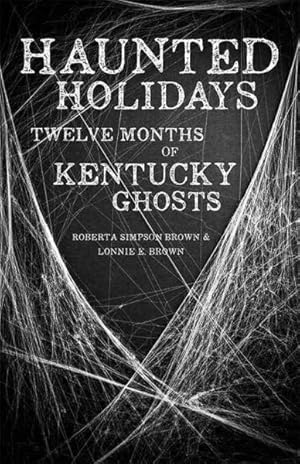 Seller image for Haunted Holidays : Twelve Months of Kentucky Ghosts for sale by GreatBookPrices