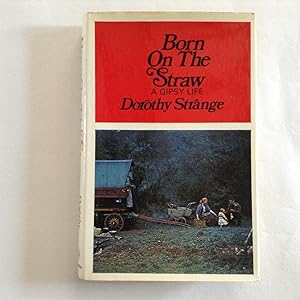 Seller image for Born On The Straw: A Romany Biography (UNCOMMON HARDBACK FIRST EDITION, FIRST PRINTING IN DUSTWRAPPER) for sale by Greystone Books