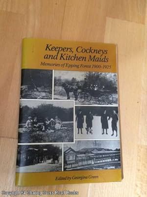 Keepers, Cockneys and Kitchen Maids: Memories of Epping Forest, 1900 - 1925