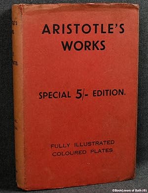 The Works of Aristotle, the Famous Philosopher: Containing His Complete Masterpiece; His Experien...