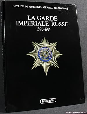 La Garde Imperiale Russe 1896-1914