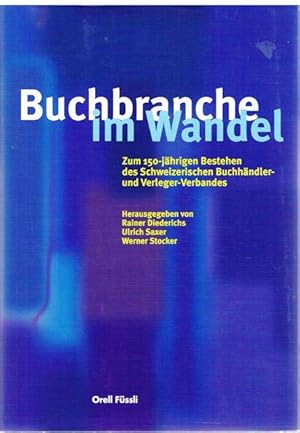 Imagen del vendedor de Buchbranche im Wandel. Zum 150-jrigen Bestehen des Schweizerischen Buchhnlder- und Verleger-Verbandes. a la venta por terrahe.oswald