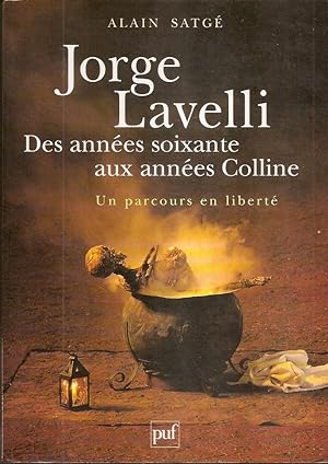 JORGE LAVELLI, DES ANNEES SOIXANTE AUX ANNEES COLLINE. UN PARCOURS EN LIBERTE [Firmado / Signed