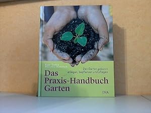 Seller image for Das Praxis-Handbuch Garten: Den Garten gekonnt anlegen, bepflanzen und pflegen for sale by Andrea Ardelt