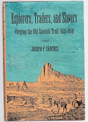 Explorers, Traders, and Slavers: Forging the Old Spanish Trail, 1678-1850