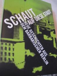 Seller image for Schaut auf diese Stadt Neue Geschichten aus dem Barbarischen Berlin for sale by Alte Bcherwelt