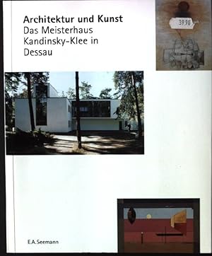 Seller image for Architektur und Kunst : das Meisterhaus Kandinsky-Klee in Dessau. Anhaltische Gemldegalerie: Kataloge der Anhaltischen Gemldegalerie Dessau ; Bd. 8 for sale by books4less (Versandantiquariat Petra Gros GmbH & Co. KG)