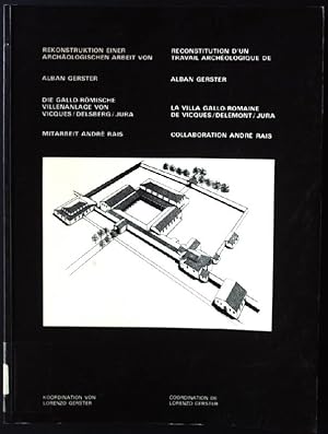 Bild des Verkufers fr Die Gallo-Rmische Villenanlage von Vicques. Jura : Rekonstruktion einer archologischen Arbeit = La villa gallo-romaine de Vicques/Delmont/Jura / von Alban Gerster. Mitarb. Andr Rais. Koordination von Lorenzo Gerster zum Verkauf von books4less (Versandantiquariat Petra Gros GmbH & Co. KG)