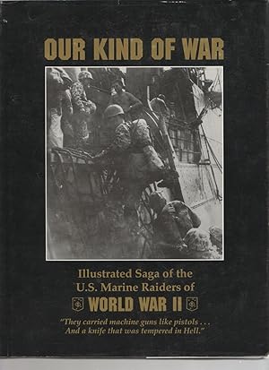 OUR KIND OF WAR. ILLUSTRATED SAGA OF THE U. S. MARINE RAIDERS OF WORLD WAR II