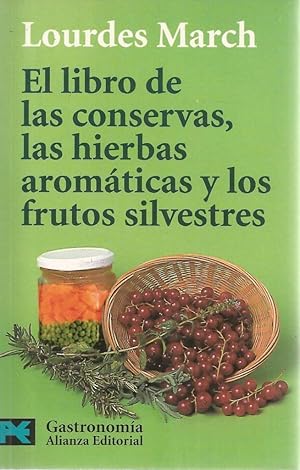 El libro de las conservas, las hierbas aromaticas y los frutos silvestres / The Book of Preserves...