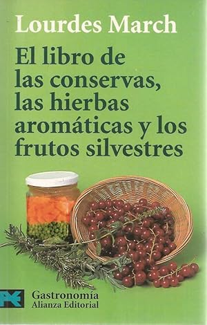 Bild des Verkufers fr El libro de las conservas, las hierbas aromaticas y los frutos silvestres / The Book of Preserves, Aromatic Herbs and Wild Fruit (El Libro De Bolsillo) (Spanish Edition) zum Verkauf von Black Rock Books