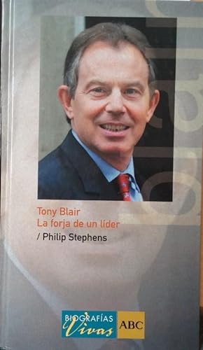 Tony Blair. La forja de un líder