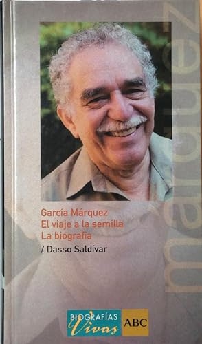 García Marquez. El viaje a la semilla. La biografía