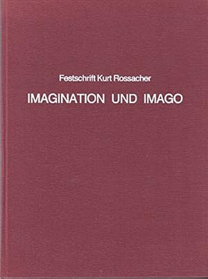 Imagination und Imago. Festschrift Kurt Rossacher. Zum 65. Geburtstag Kurt Rossacher und zum zehn...