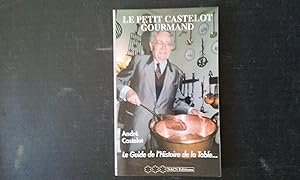 Le petit Castelot gourmand - Le Guide de l'Histoire de la Table