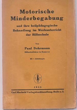 Imagen del vendedor de Motorische Minderbegabung und ihre heilpdagogische Behandlung im Werkunterricht der Hilfsschule. a la venta por Ant. Abrechnungs- und Forstservice ISHGW