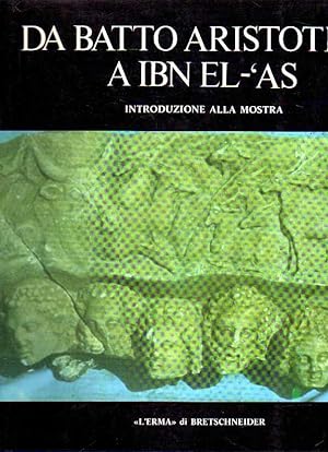 Da Batto Aristotele a Ibn El-'as. L'opera scientifica e l'attività pratica della missione archeol...