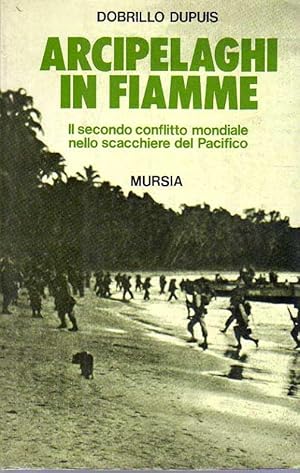 Arcipelaghi in fiamme - Il secondo conflitto mondiale nello scacchiere del Pacifico