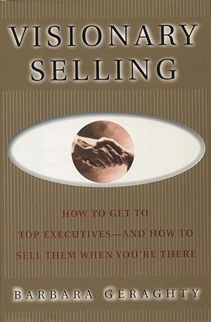 Immagine del venditore per Visionary Selling: How to Get to Top Executives-And How to Sell Them When You're There venduto da Kenneth A. Himber