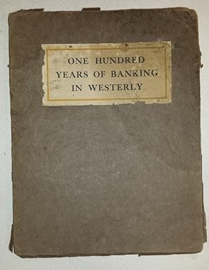 One Hundred Years of Banking in Westerly.