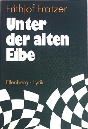 Unter der alten Eibe: Lyrische Gedichte. (SIGNIERTES EXEMPLAR); Ellenberg-Lyrik