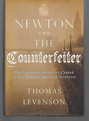 Image du vendeur pour Newton And The Counterfeiter ( The Unknown Detective Career Of The World's Greatest Scientist ) mis en vente par Thomas Savage, Bookseller