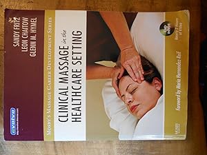 CLINICAL MASSAGE IN THE HEALTHCARE SETTING: Mosby's Massage Career Development