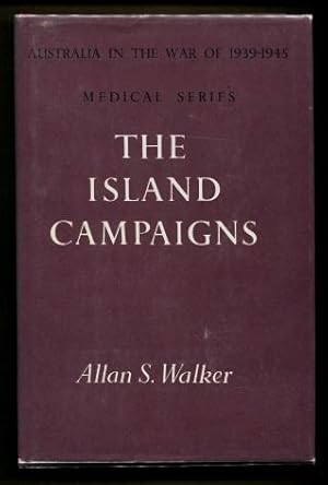 The Island Campaigns ( Australia in the War of 1939 - 1945, Series 5, (Medical), Volume III )