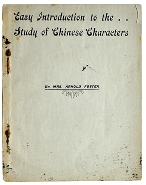 Easy Introduction to the . Study of Chinese Characters. [? Shanghai 1910].