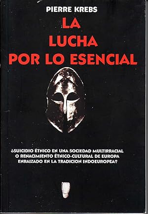 Seller image for LA LUCHA POR LO ESENCIAL SUICIDIO TNICO EN UNA SOCIEDAD MULTIRRACIAL O RENACIMIENTO TNICO Y CULTURAL DE EUROPA ENRAIZADO EN LA TRADICIN INDOEUROPEA? for sale by LIBROPOLIS