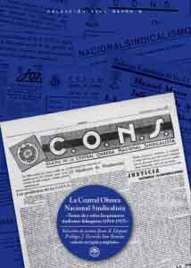 LA CENTRAL OBRERA NACIONAL-SINDICALISTA Textos de y sobre los primeros sindicatos falangistas (19...