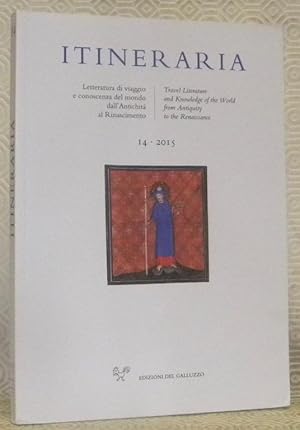 Bild des Verkufers fr Itineraria 14, 2015. Letteratura di viaggio e conoscenza del mondo dall'Antichit al Rinascimento. Travel Literature and Knowledge of the World from Antiquity to the Renaissance. zum Verkauf von Bouquinerie du Varis