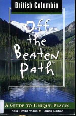 Seller image for British Columbia Off the Beaten Path - A Guide to Unique Places - Fourth Edition for sale by Librairie Le Nord