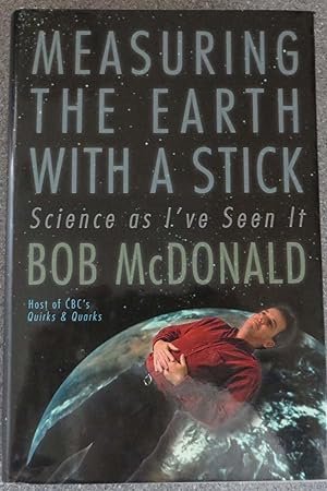 Imagen del vendedor de Measuring the Earth with a Stick : Science as I've Seen It a la venta por EWCS BookEnds