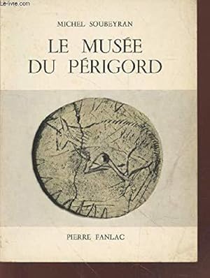 Bild des Verkufers fr Le Muse du Prigord : Guide du visiteur zum Verkauf von JLG_livres anciens et modernes