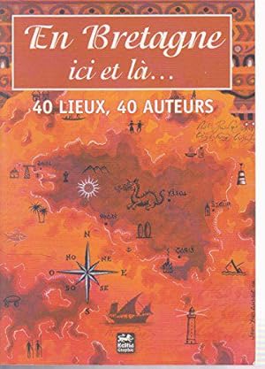 Immagine del venditore per En Bretagne Ici et la . 40 Lieux, 40 Auteurs venduto da JLG_livres anciens et modernes