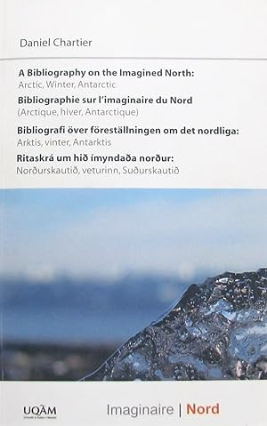 A Bibliography on the Imagined North: Arctic, Winter, Antartic / Bibliographie sur l'imaginaire d...