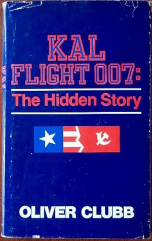 Seller image for KAL Flight 007: The Hidden Story (SIGNED PRESENTATION COPY) for sale by Canford Book Corral