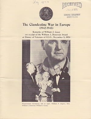 The Clandestine War in Europe (1942-1945). Remarks of William J. Casey on receipt of the William ...