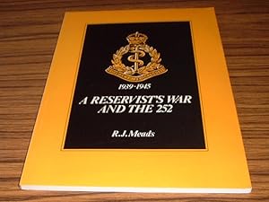 A Reservist's War and the 252 : Written from the War Diaries of RAMC Reservist R. J. Meads