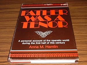 Father Was a Tenor : a Personal Account of the Operatic World During the First Half of This Century