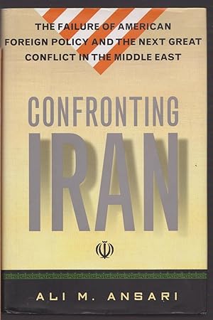 Immagine del venditore per Confronting Iran: The Failure of American Foreign Policy and the Next Great Crisis in the Middle East venduto da Riverhorse Books