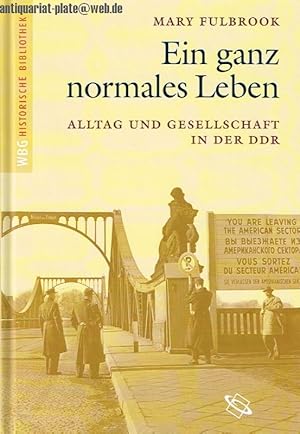 Ein ganz normales Leben. Alltag und Gesellschaft in der DDR.